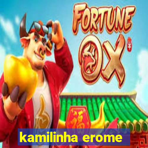 kamilinha erome